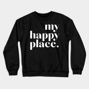 my happy place | white Crewneck Sweatshirt